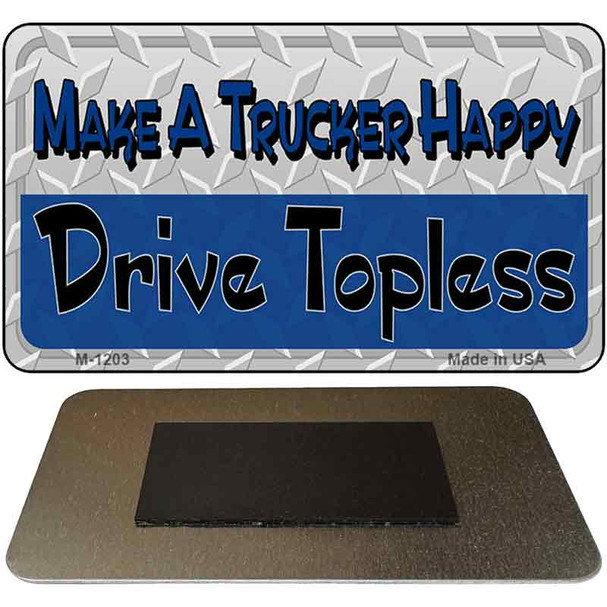 Make A Trucker Happy Novelty Metal Magnet M-1203