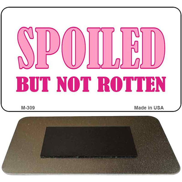 Spoiled But Not Rotten Novelty Metal Magnet M-309