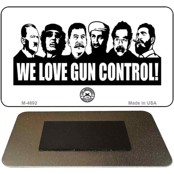 We Love Gun Control Novelty Metal Magnet M-4692