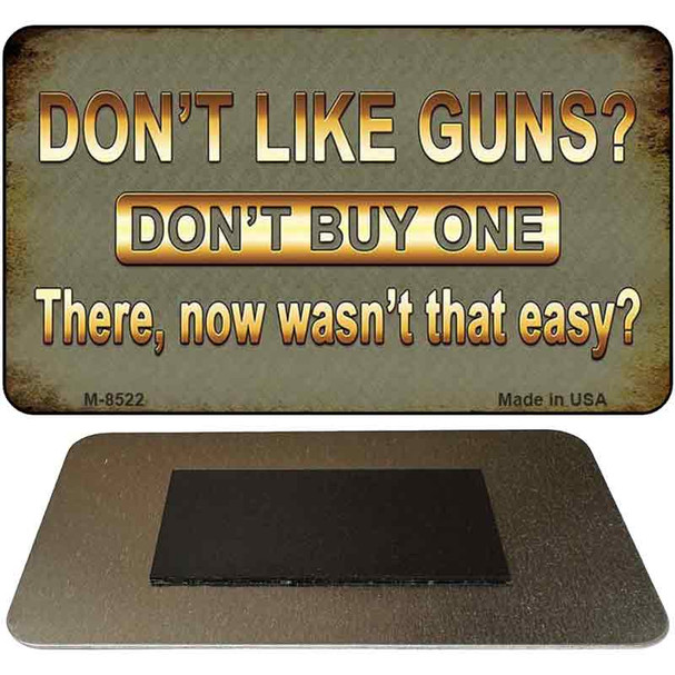 Dont Like Guns Novelty Metal Magnet M-8522