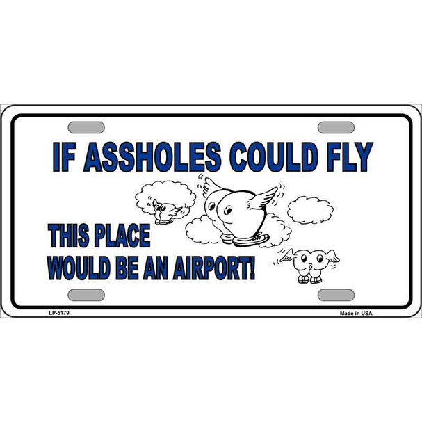 If Assholes Could Fly Metal Novelty License Plate