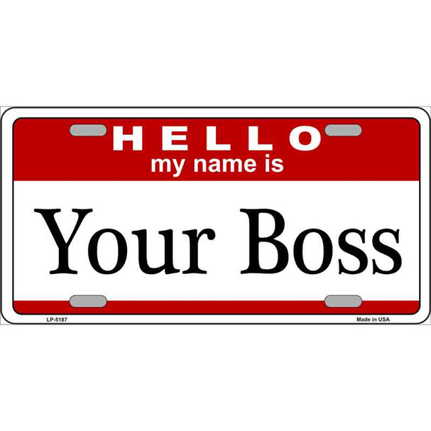 Your Boss Metal Novelty License Plate LP-5187