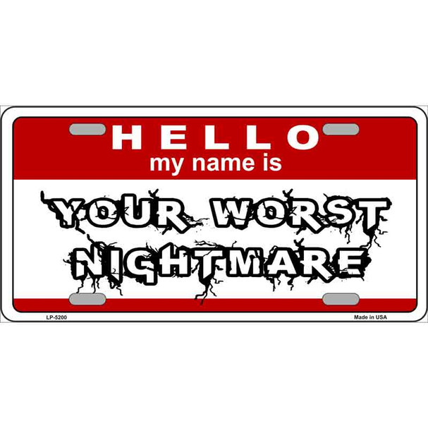 Your Worst Nightmare Metal Novelty License Plate