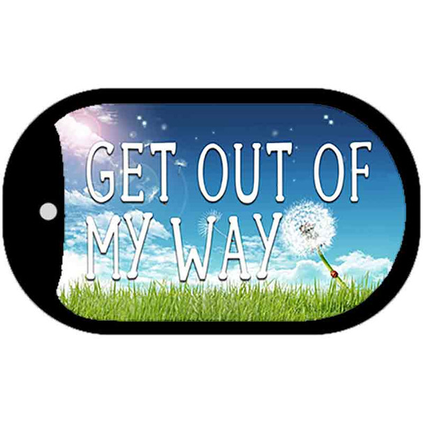 Get Out Of My Way Novelty Metal Dog Tag Necklace DT-11572
