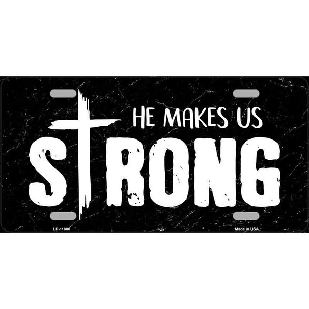 He Makes Us Strong Novelty Metal License Plate