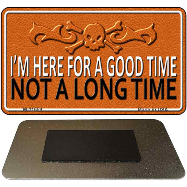 Here For A Good Time Novelty Metal Magnet M-11659