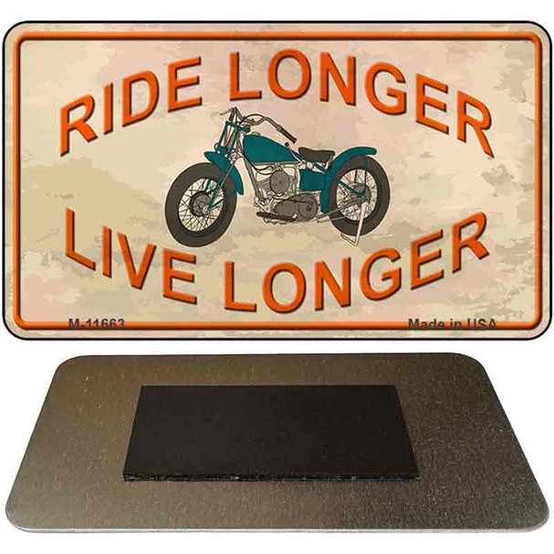 Ride Longer Live Longer Novelty Metal Magnet M-11663