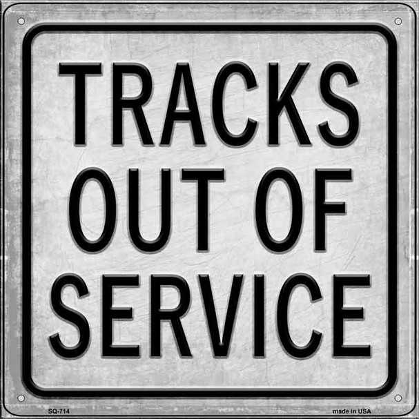 Tracks Out of Service Novelty Metal Square Sign