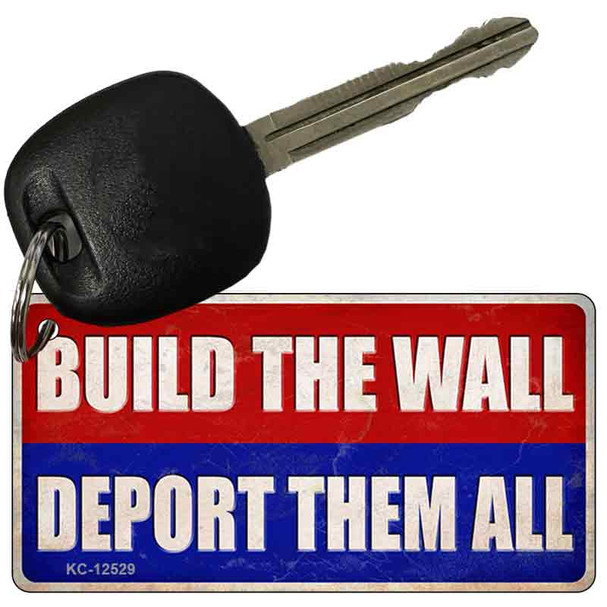 Build the Wall Deport Them All Novelty Metal Key Chain KC-12529