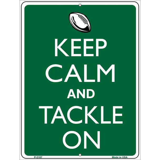 Keep Calm And Tackle On Football Metal Novelty Parking Sign