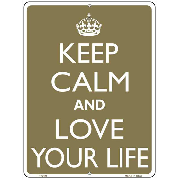 Keep Calm And Love Your Life Metal Novelty Parking Sign
