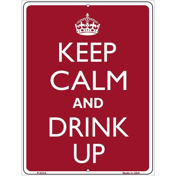 Keep Calm And Drink Up Metal Novelty Parking Sign