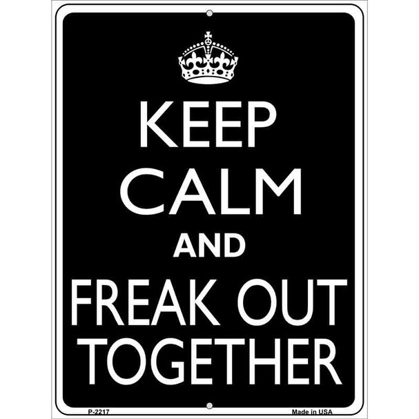 Keep Calm And Freak Out Together Metal Novelty Parking Sign