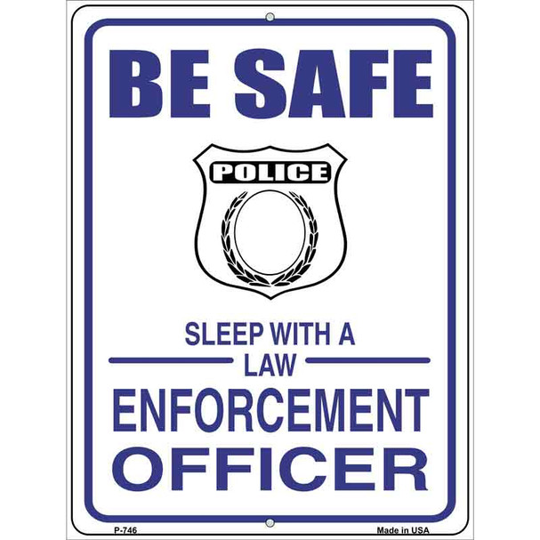 Be Safe Sleep With Law Enforcement Metal Novelty Parking Sign