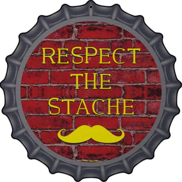 Respect The Stache Novelty Metal Bottle Cap Sign BC-871
