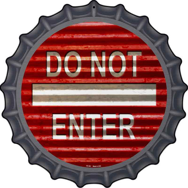 Do Not Enter Corrugated Novelty Metal Bottle Cap Sign BC-961