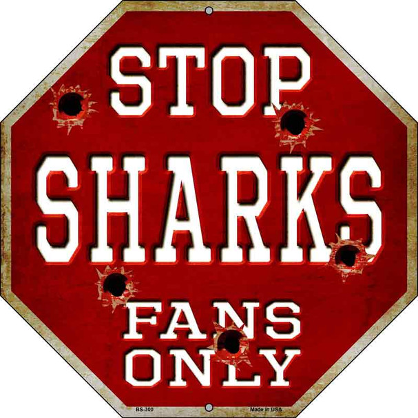 Sharks Fans Only Metal Novelty Octagon Stop Sign BS-300