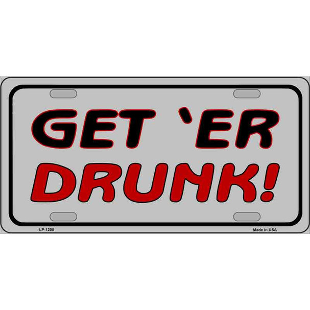 Get ER Drunk Novelty Metal License Plate