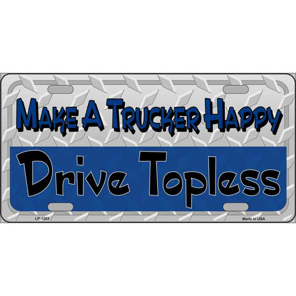 Make A Trucker Happy Novelty Metal License Plate