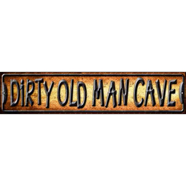 Dirty Old Man Cave Novelty Metal Street Sign