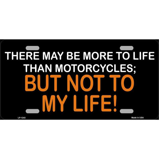 More To Life Than Motorcycles Novelty Metal License Plate