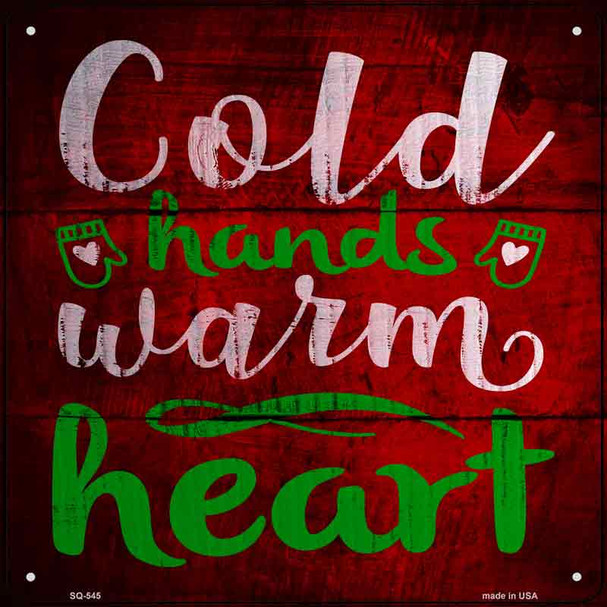 Cold Hands Warm Heart Novelty Metal Square Sign