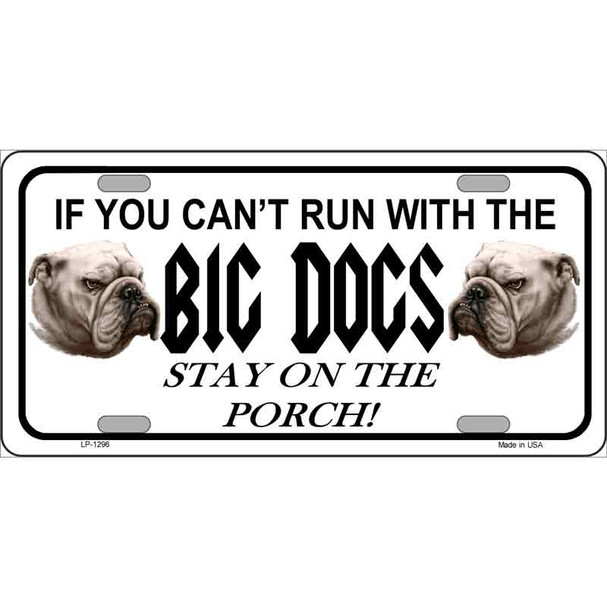 Run With The Big Dogs Novelty Metal License Plate