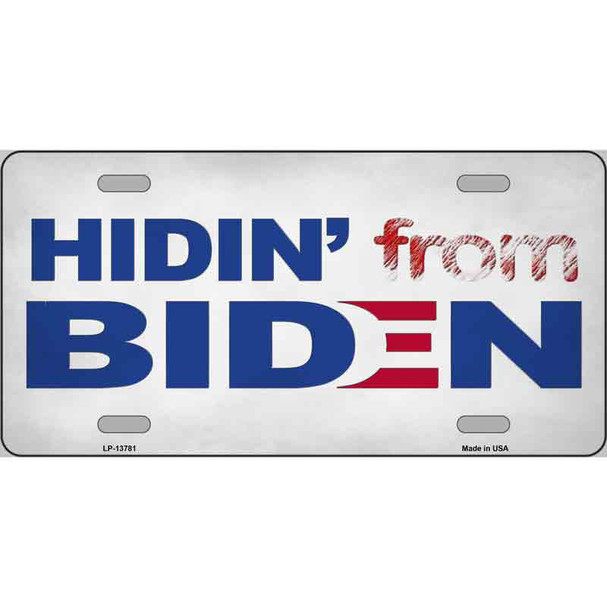 Hidin From Biden Novelty Metal License Plate LP-13781