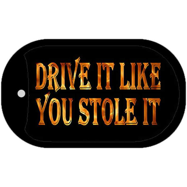 Drive It Like You Stole It Novelty Metal Dog Tag Necklace DT-325
