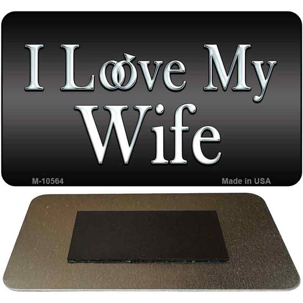 I Love My Wife Novelty Metal Magnet M-10564