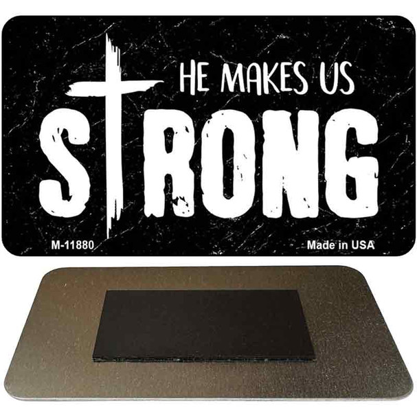 He Makes Us Strong Novelty Metal Magnet M-11880