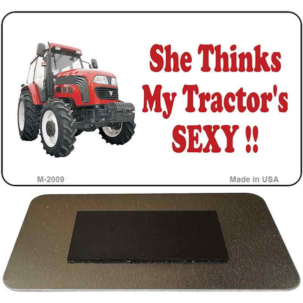 She Thinks My Tractor's Sexy Novelty Metal Magnet M-2009