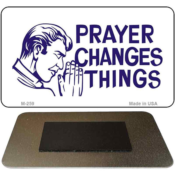 Prayers Change Things Novelty Metal Magnet M-259