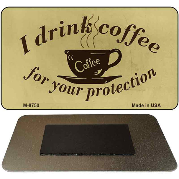 I Drink Coffee Novelty Metal Magnet M-8750