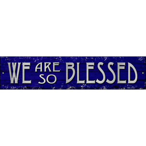 We Are So Blessed Novelty Metal Street Sign