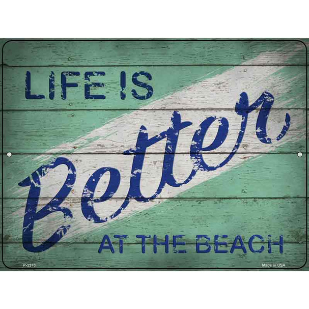 Life is Better at the Beach Novelty Metal Parking Sign