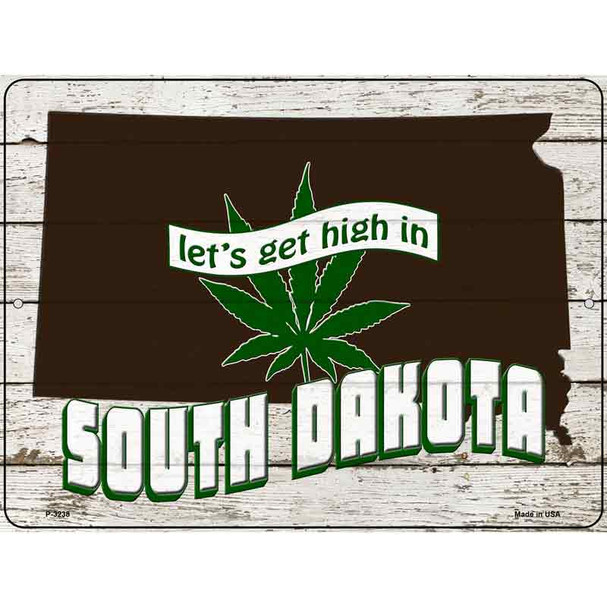 Get High In South Dakota Novelty Metal Parking Sign