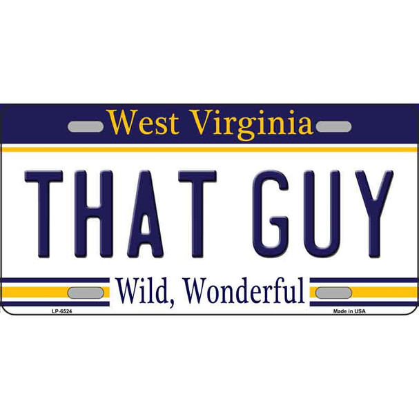That Guy West Virginia Novelty Metal License Plate