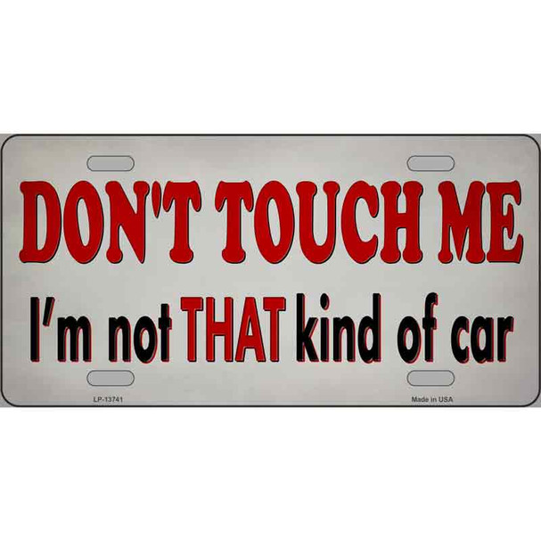 Dont Touch Me Novelty Metal License Plate Tag