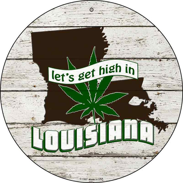 Lets Get High In Louisiana Novelty Metal Circle C-1307