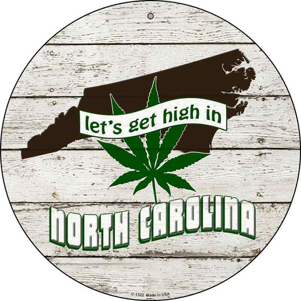 Lets Get High In North Carolina Novelty Metal Circle C-1322