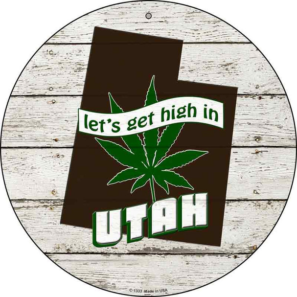 Lets Get High In Utah Novelty Metal Circle C-1333