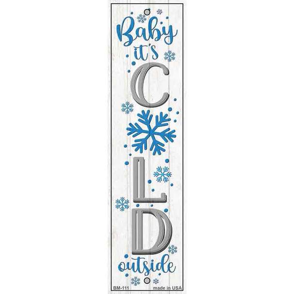 Baby Its Cold White Novelty Metal Bookmark BM-111