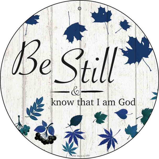 Be Still I Am God Novelty Metal Circular Sign C-1363