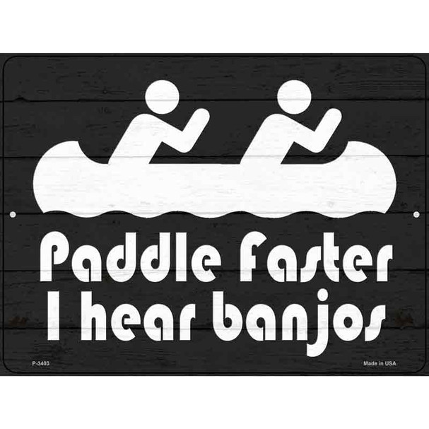 Paddle Faster I Hear Banjos Novelty Metal Parking Sign