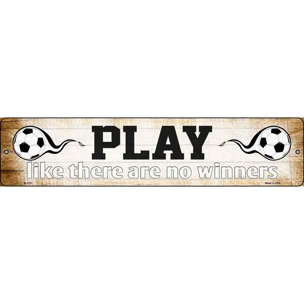 Play No Winners Soccer Novelty Metal Street Sign