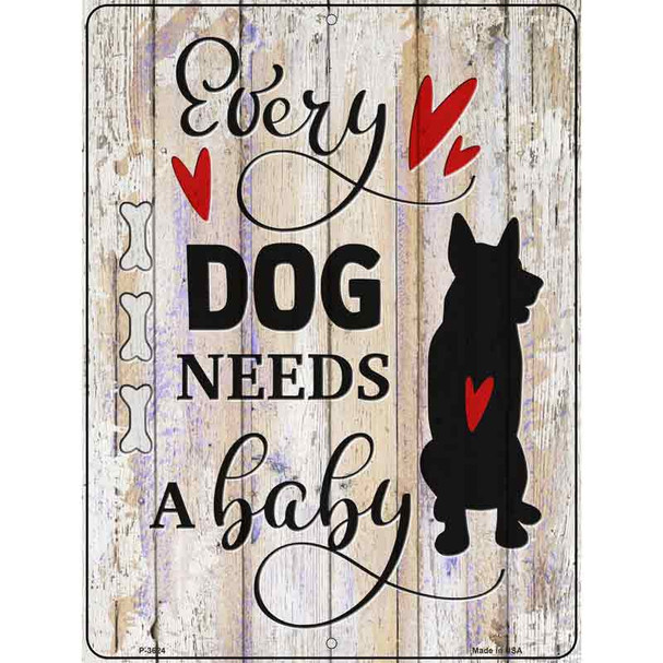 Every Dog Needs A Baby Novelty Metal Parking Sign