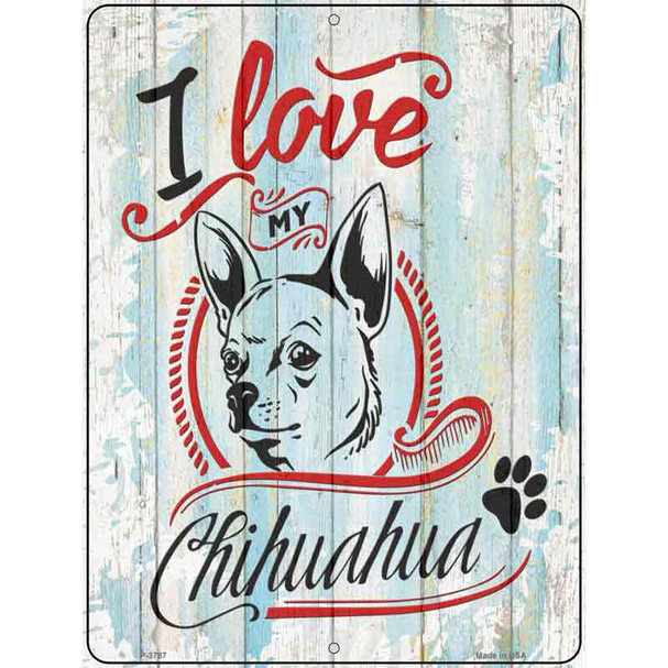 I Love My Chihuahua Novelty Metal Parking Sign