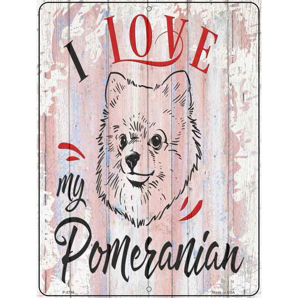 I Love My Pomeranian Novelty Metal Parking Sign