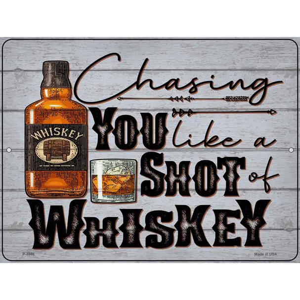 Chasing You Like Whiskey Novelty Metal Parking Sign